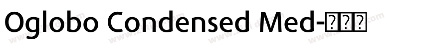 Oglobo Condensed Med字体转换 Oglobo Condensed Med字体转换